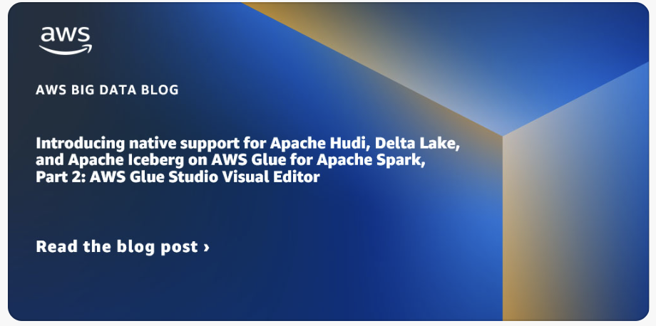 Introducing native support for Apache Hudi, Delta Lake, and Apache Iceberg on AWS Glue for Apache Spark, Part 2: AWS Glue Studio Visual Editor
