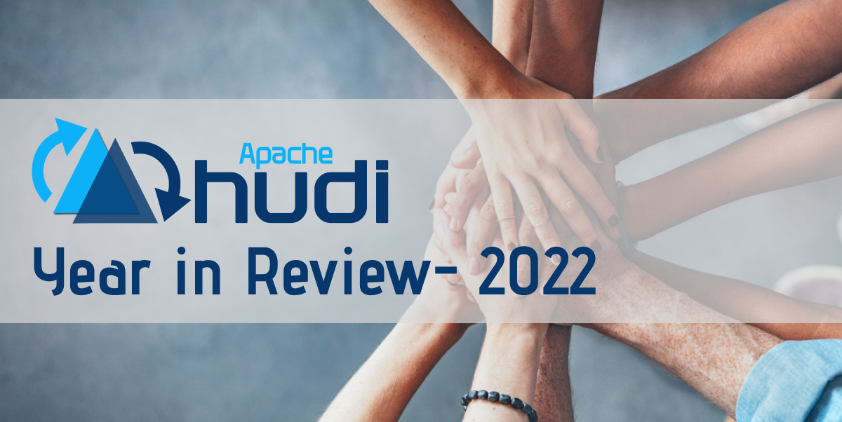 Apache Hudi 2022 - A year in Review